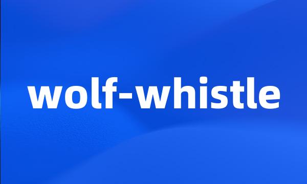 wolf-whistle