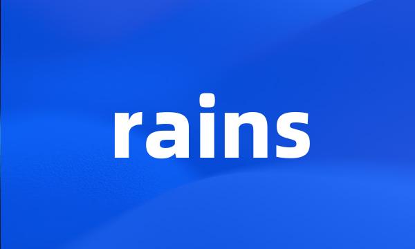 rains