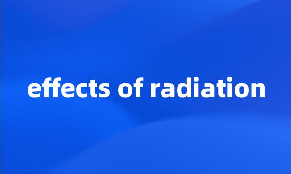 effects of radiation