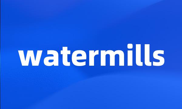 watermills