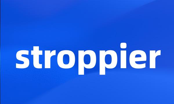 stroppier