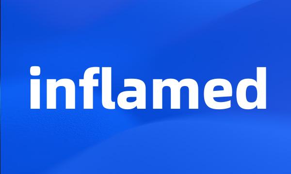 inflamed