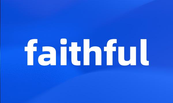 faithful