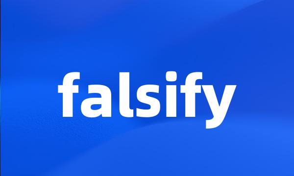 falsify