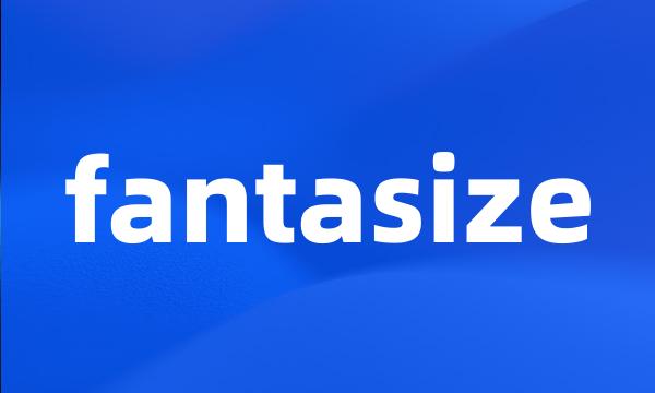 fantasize