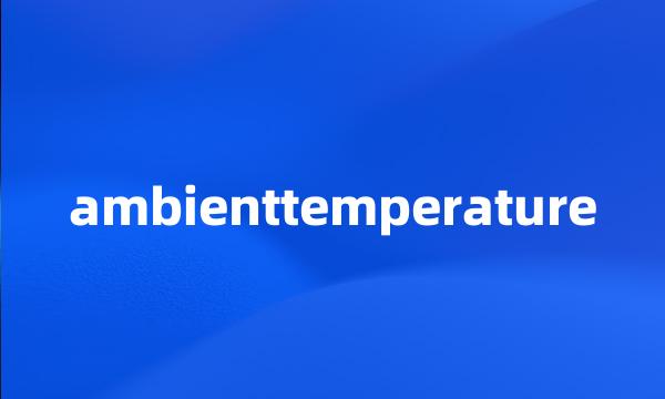 ambienttemperature