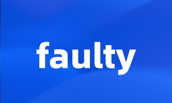 faulty