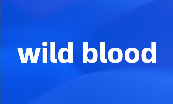 wild blood