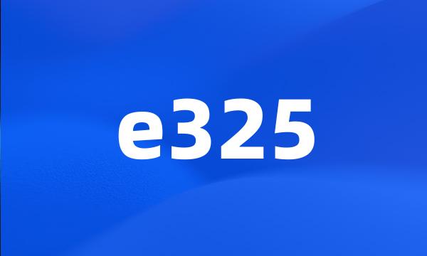 e325