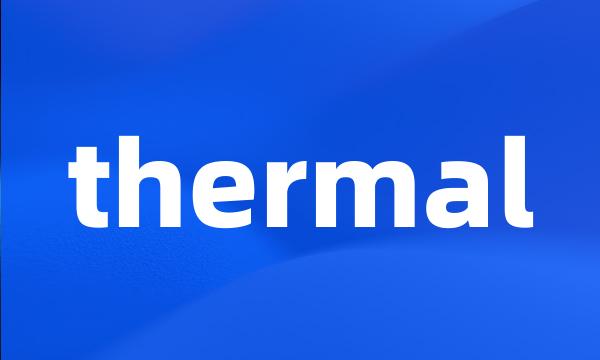 thermal