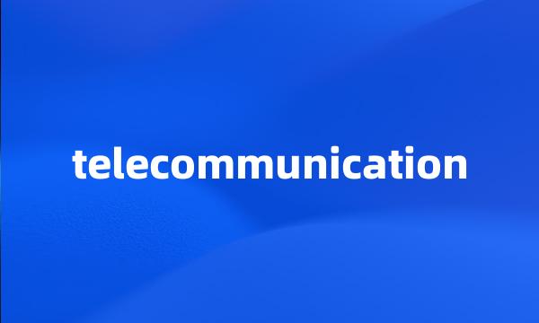 telecommunication