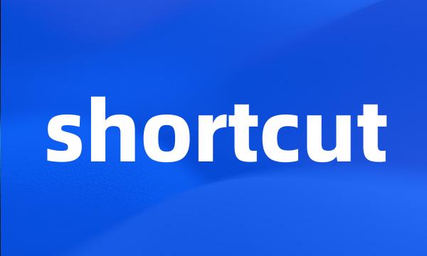 shortcut