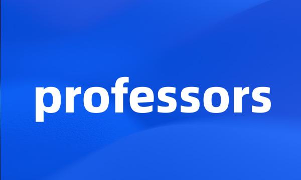 professors