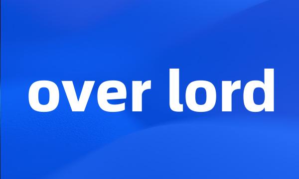 over lord