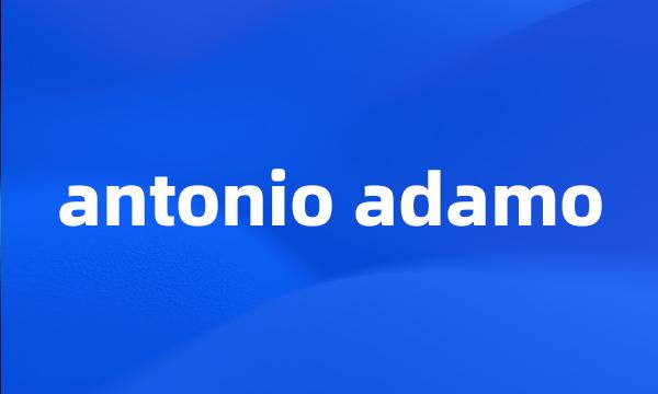 antonio adamo