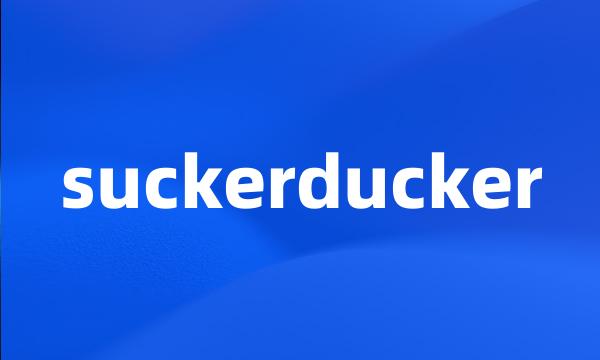 suckerducker