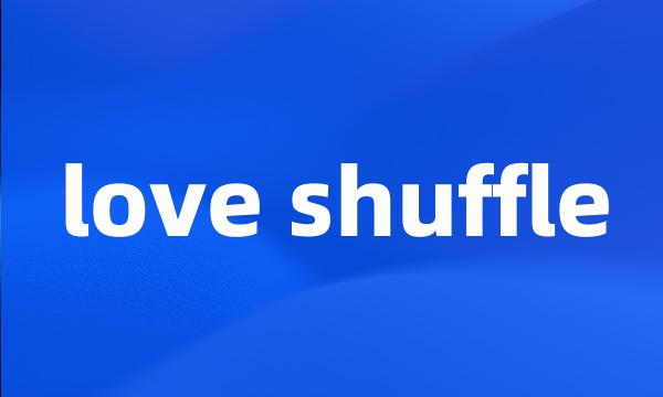 love shuffle