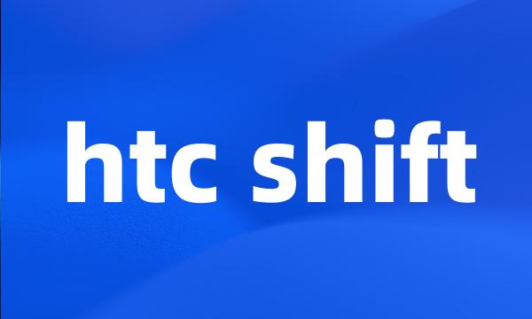 htc shift