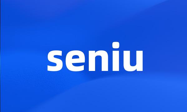 seniu