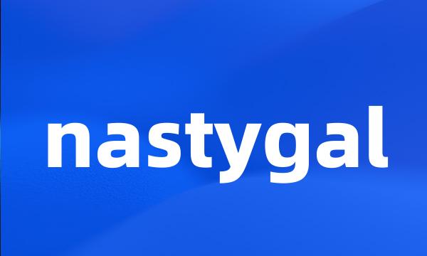 nastygal