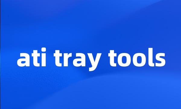 ati tray tools