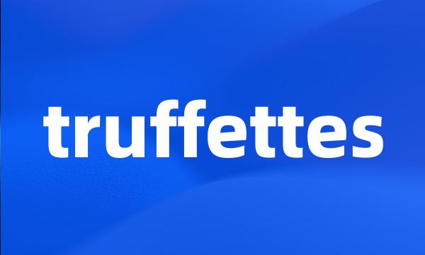 truffettes