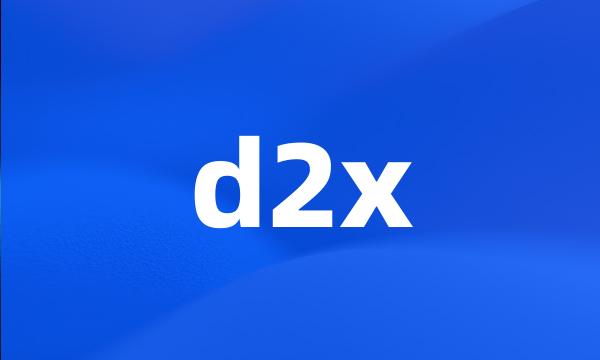 d2x