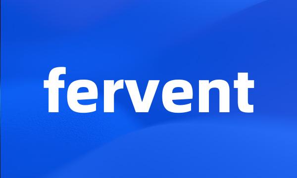 fervent