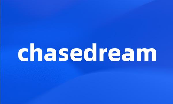 chasedream