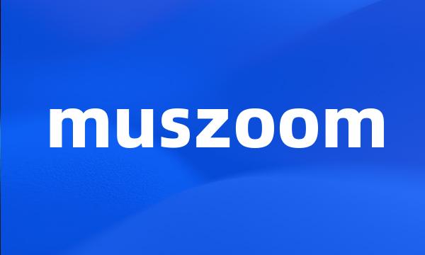 muszoom