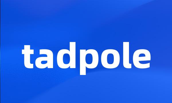 tadpole