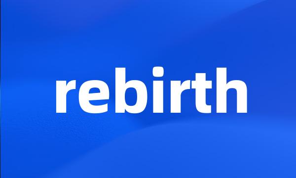 rebirth