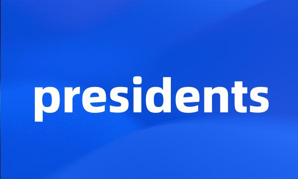 presidents