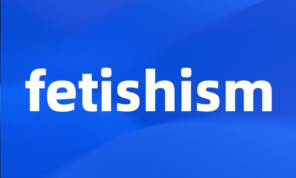 fetishism