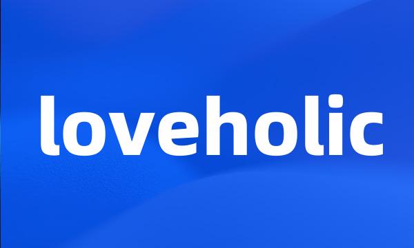 loveholic