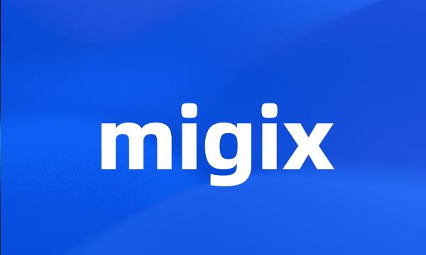 migix