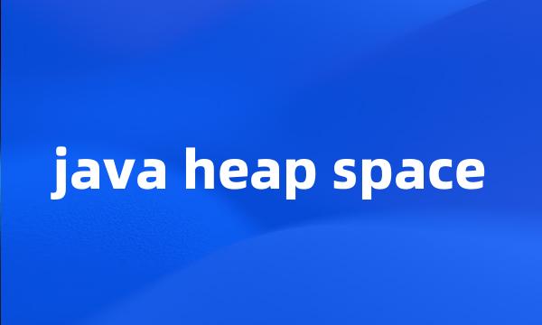 java heap space