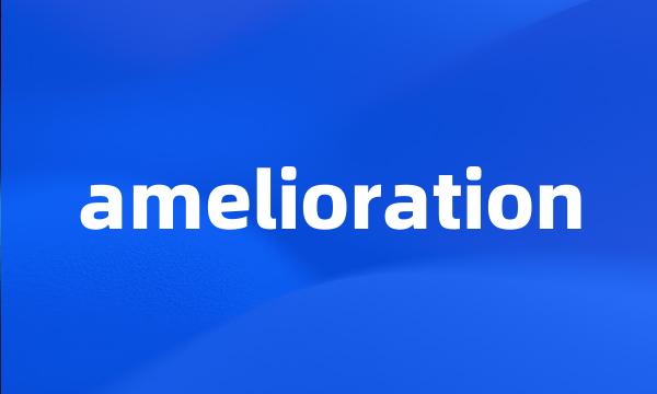 amelioration