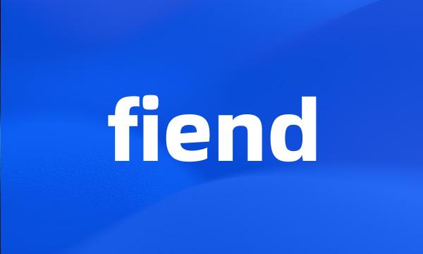 fiend