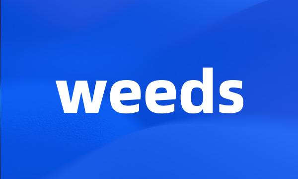 weeds