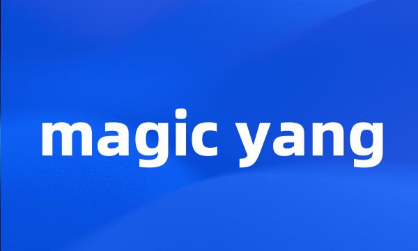 magic yang