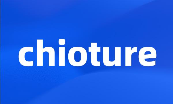 chioture