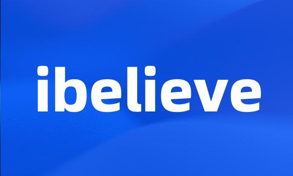 ibelieve