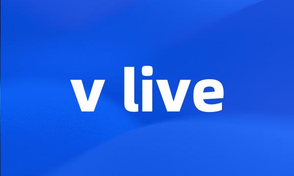 v live