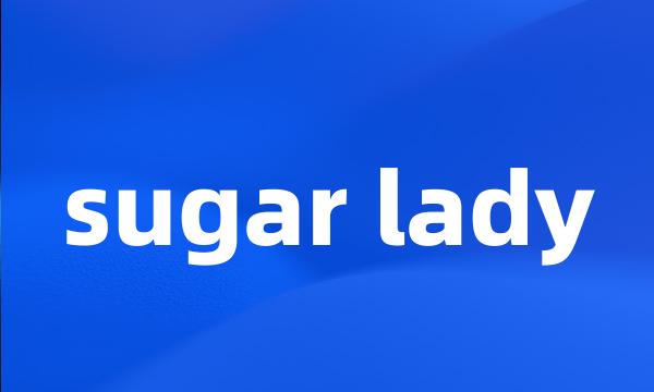 sugar lady