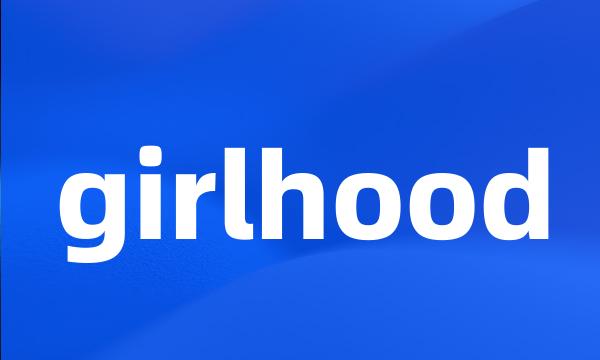 girlhood