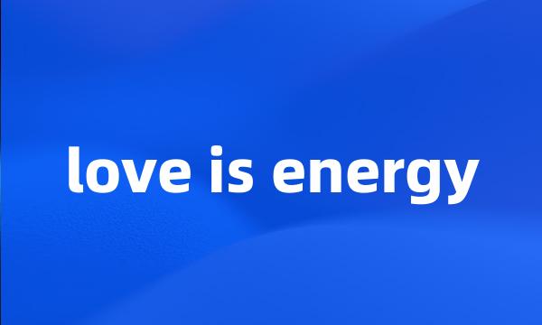 love is energy