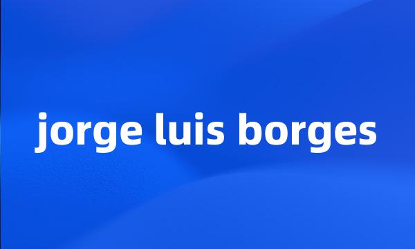 jorge luis borges