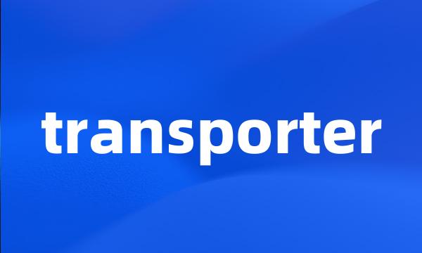 transporter