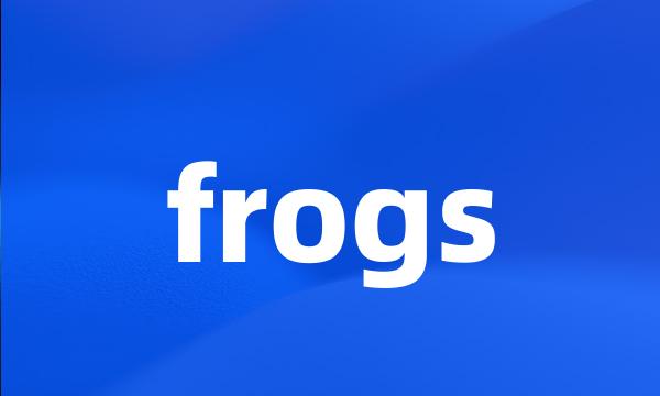 frogs